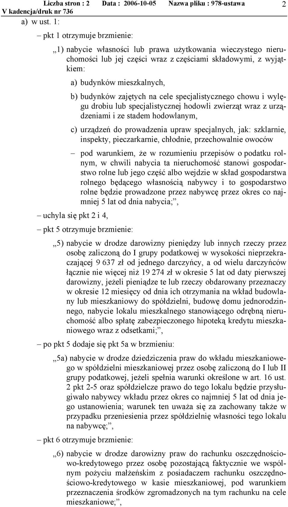 zajętych na cele specjalistycznego chowu i wylęgu drobiu lub specjalistycznej hodowli zwierząt wraz z urządzeniami i ze stadem hodowlanym, c) urządzeń do prowadzenia upraw specjalnych, jak: