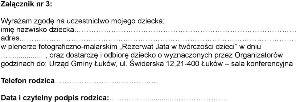 .., oraz dostarczę i odbiorę dziecko o wyznaczonych przez Organizatorów godzinach