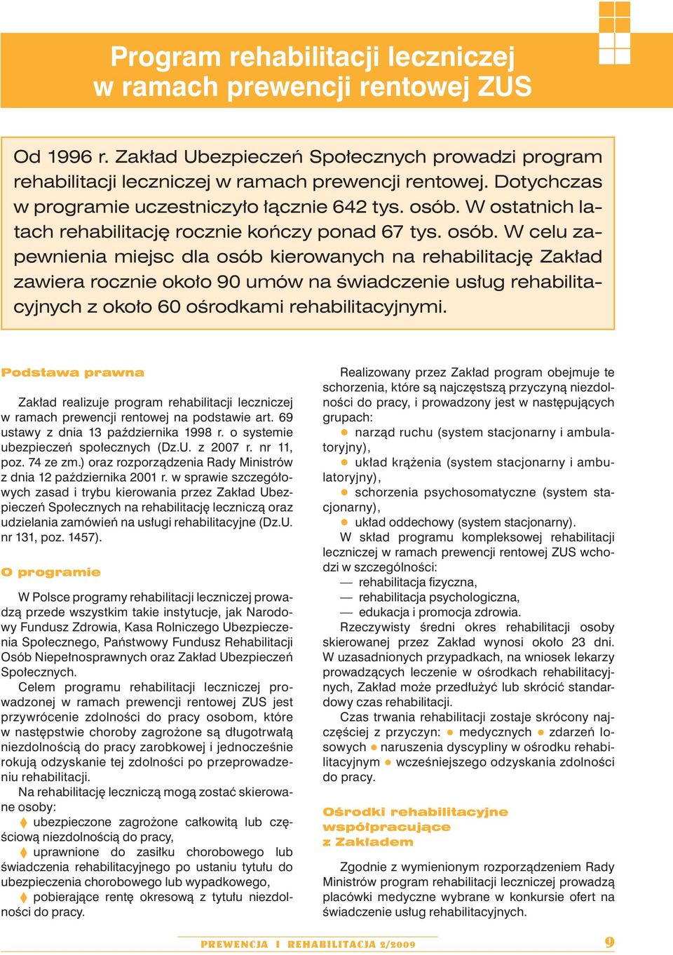 W ostatnich latach rehabilitację rocznie kończy ponad 67 tys. osób.