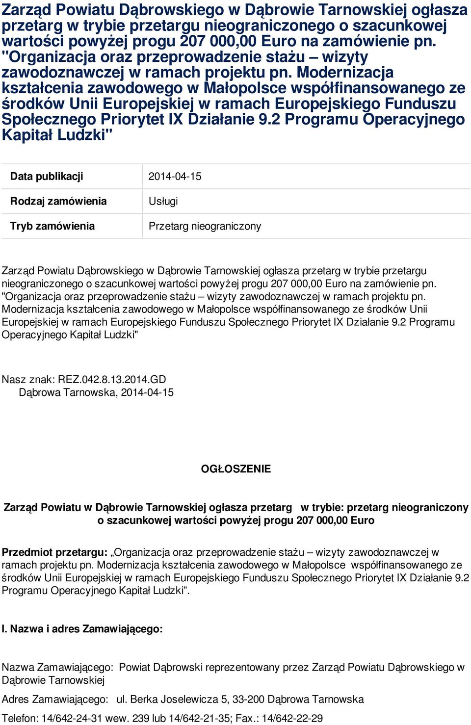 Modernizacja kształcenia zawodowego w Małopolsce współfinansowanego ze środków Unii Europejskiej w ramach Europejskiego Funduszu Społecznego Priorytet IX Działanie 9.