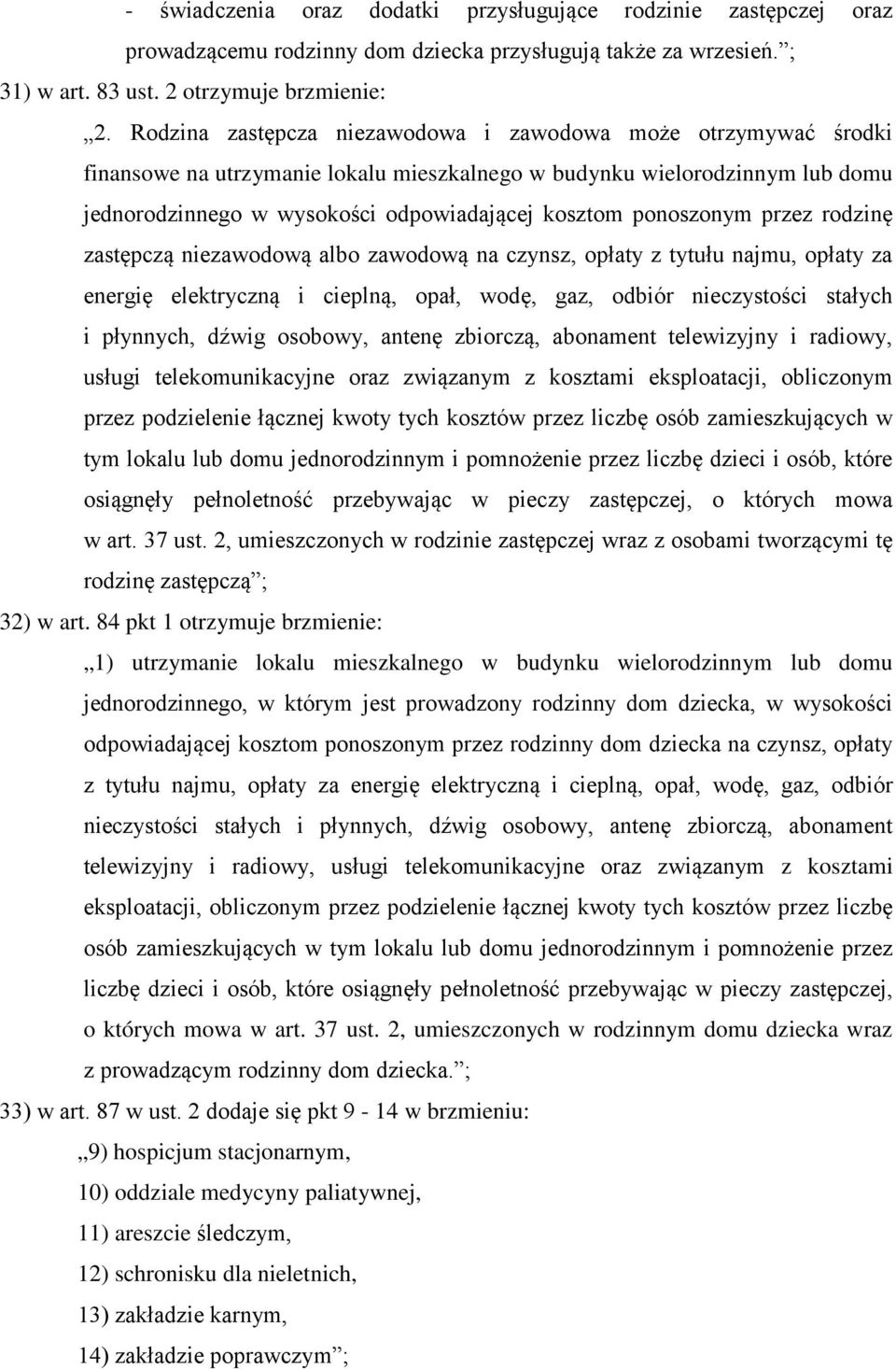 ponoszonym przez rodzinę zastępczą niezawodową albo zawodową na czynsz, opłaty z tytułu najmu, opłaty za energię elektryczną i cieplną, opał, wodę, gaz, odbiór nieczystości stałych i płynnych, dźwig