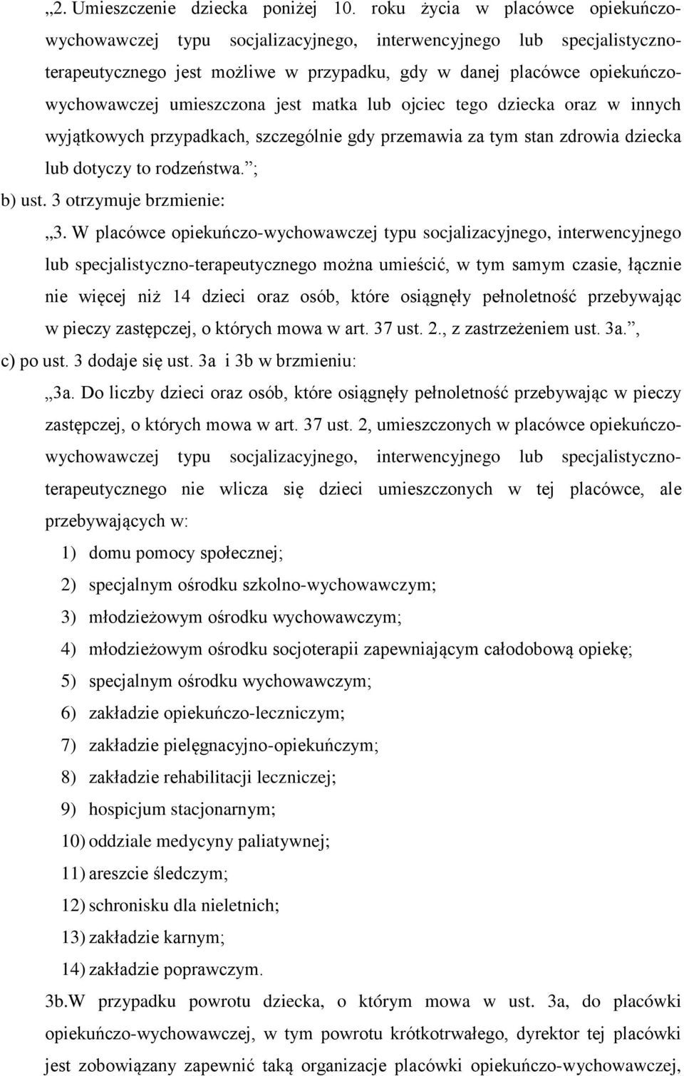 umieszczona jest matka lub ojciec tego dziecka oraz w innych wyjątkowych przypadkach, szczególnie gdy przemawia za tym stan zdrowia dziecka lub dotyczy to rodzeństwa. ; b) ust.