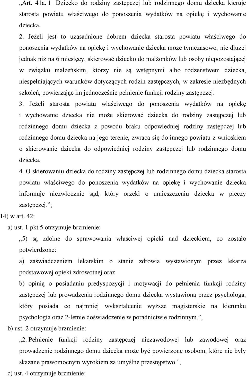 małżonków lub osoby niepozostającej w związku małżeńskim, którzy nie są wstępnymi albo rodzeństwem dziecka, niespełniających warunków dotyczących rodzin zastępczych, w zakresie niezbędnych szkoleń,