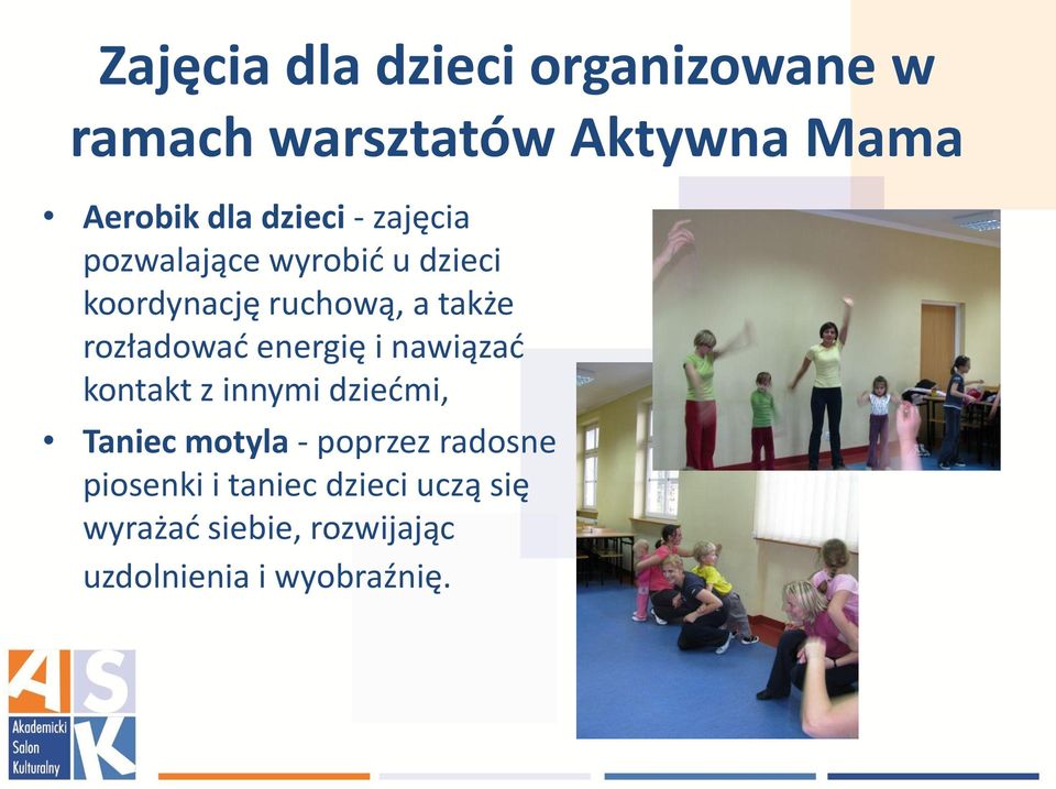 rozładowad energię i nawiązad kontakt z innymi dziedmi, Taniec motyla - poprzez