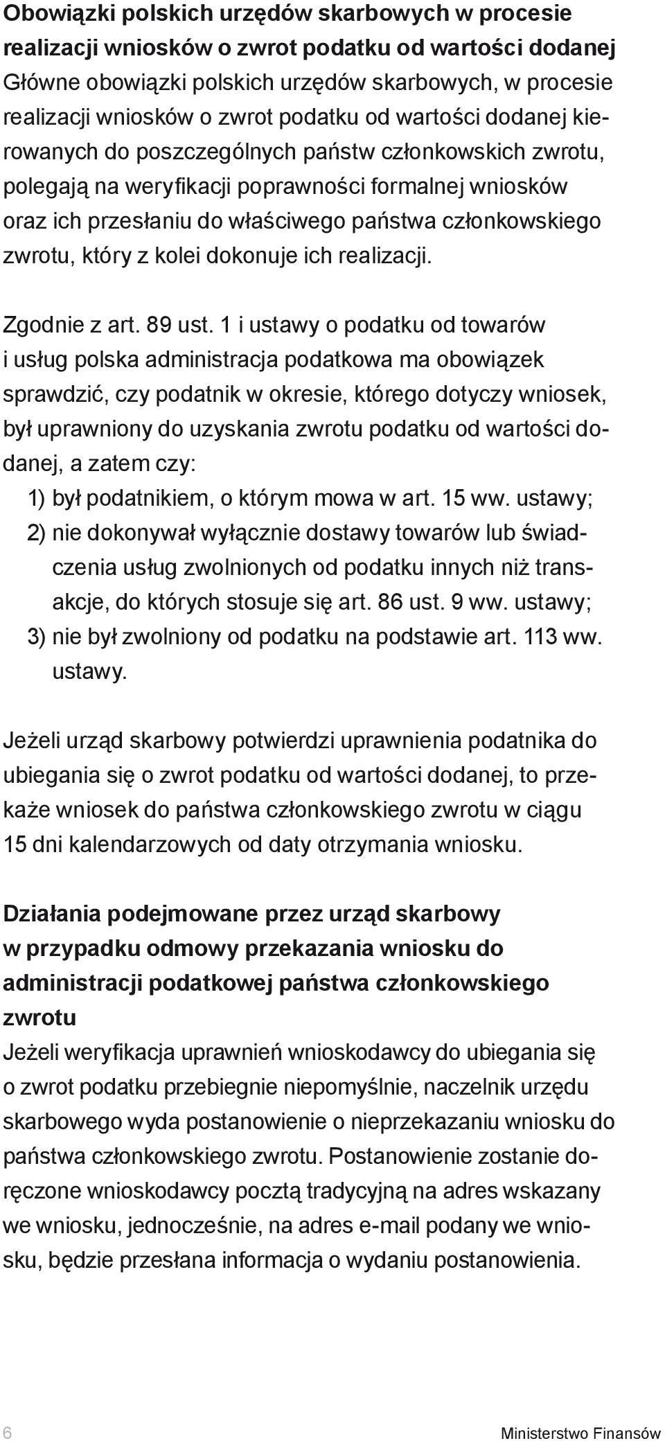 który z kolei dokonuje ich realizacji. Zgodnie z art. 89 ust.