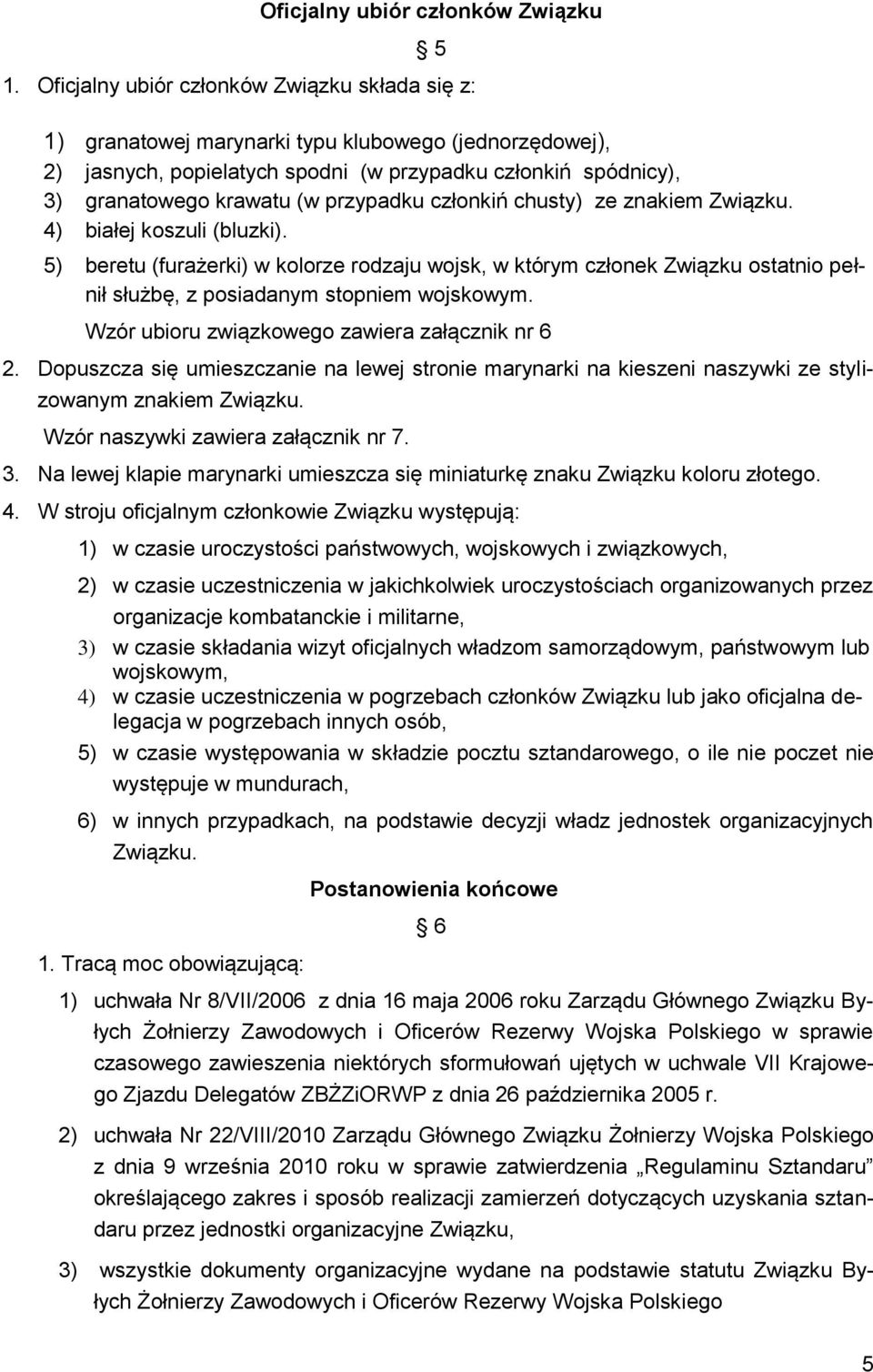 przypadku członkiń chusty) ze znakiem Związku. 4) białej koszuli (bluzki).