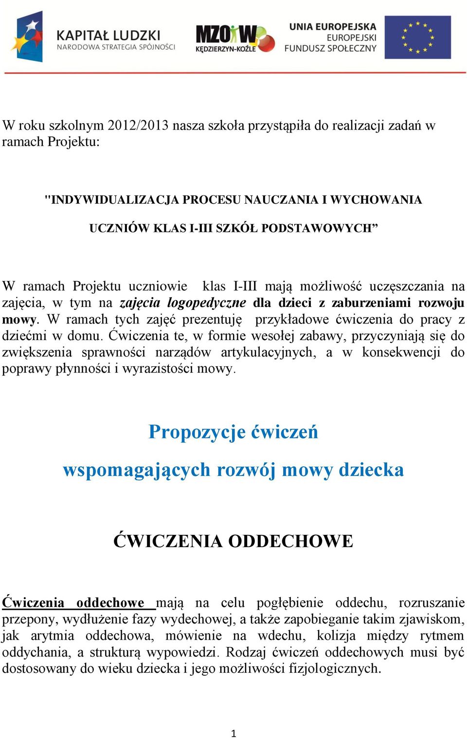 W ramach tych zajęć prezentuję przykładowe ćwiczenia do pracy z dziećmi w domu.