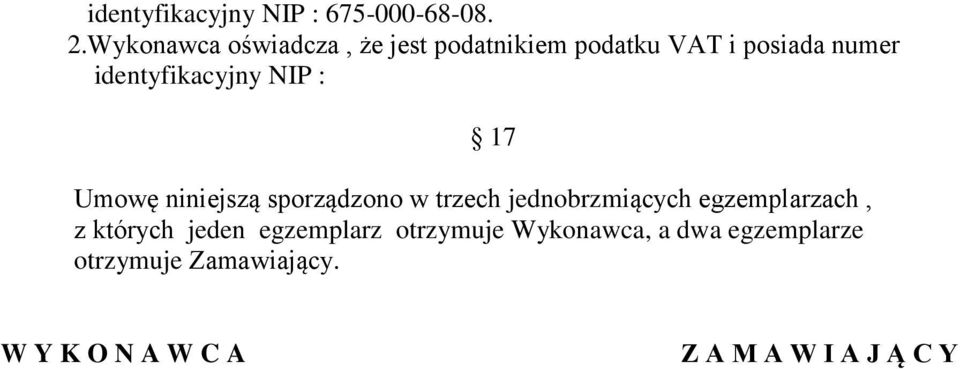 identyfikacyjny NIP : 17 Umowę niniejszą sporządzono w trzech jednobrzmiących