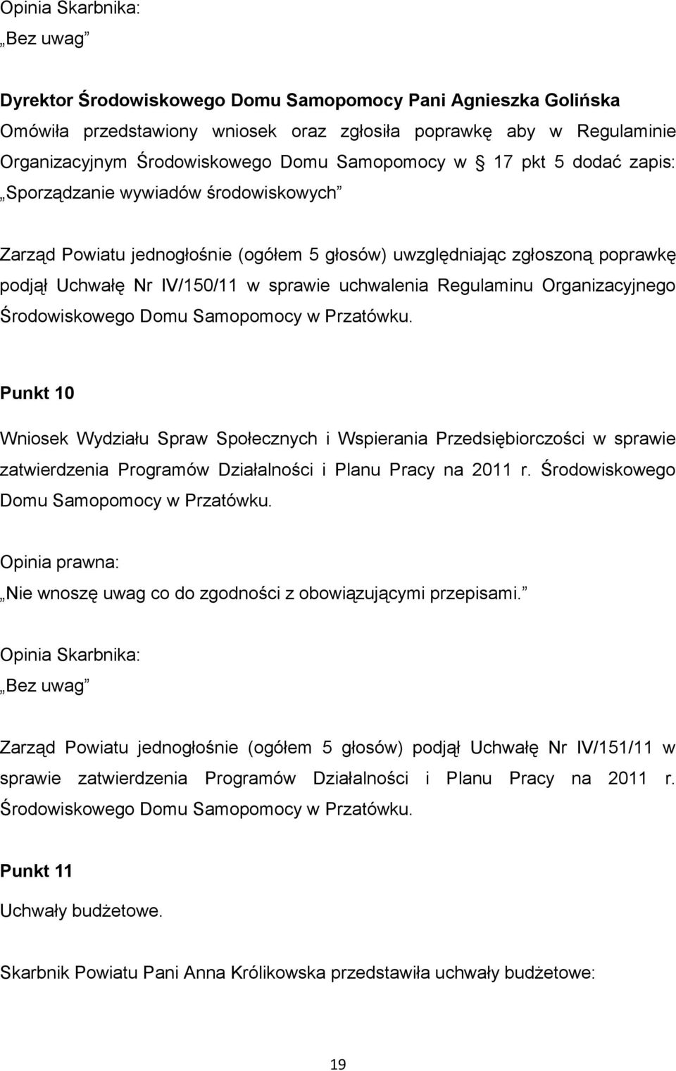 Regulaminu Organizacyjnego Środowiskowego Domu Samopomocy w Przatówku.