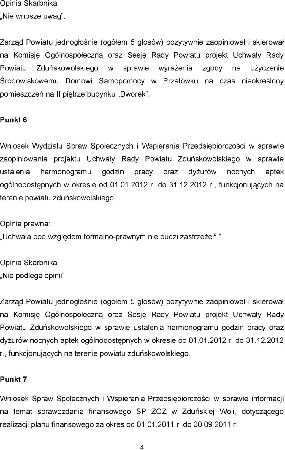 zgody na użyczenie Środowiskowemu Domowi Samopomocy w Przatówku na czas nieokreślony pomieszczeń na II piętrze budynku Dworek.