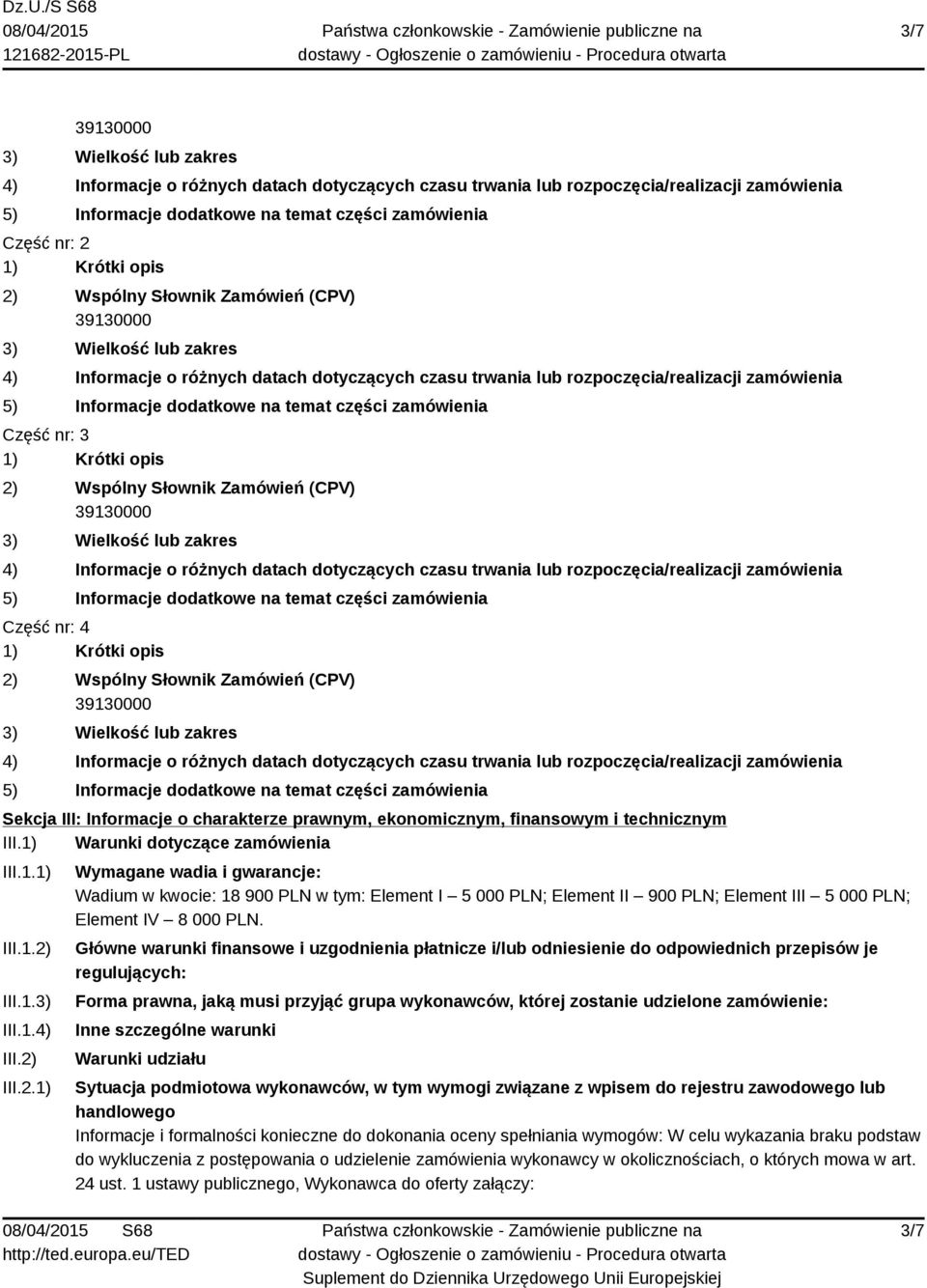 Główne warunki finansowe i uzgodnienia płatnicze i/lub odniesienie do odpowiednich przepisów je regulujących: Forma prawna, jaką musi przyjąć grupa wykonawców, której zostanie udzielone zamówienie: