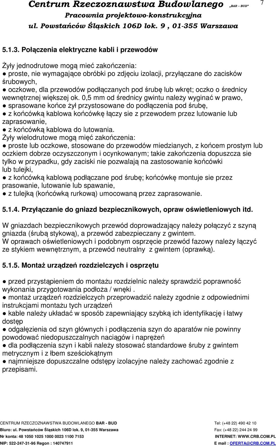 podłączanych pod śrubę lub wkręt; oczko o średnicy wewnętrznej większej ok.
