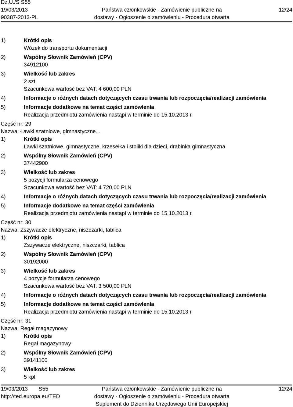 .. Ławki szatniowe, gimnastyczne, krzesełka i stoliki dla dzieci, drabinka gimnastyczna 37442900 5 pozycji formularza cenowego Szacunkowa