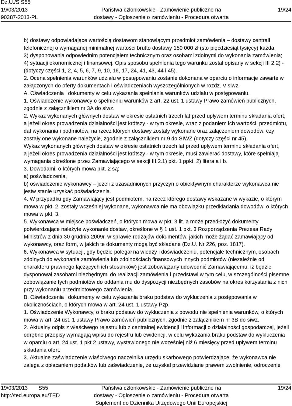 Opis sposobu spełnienia tego warunku został opisany w sekcji III 2.