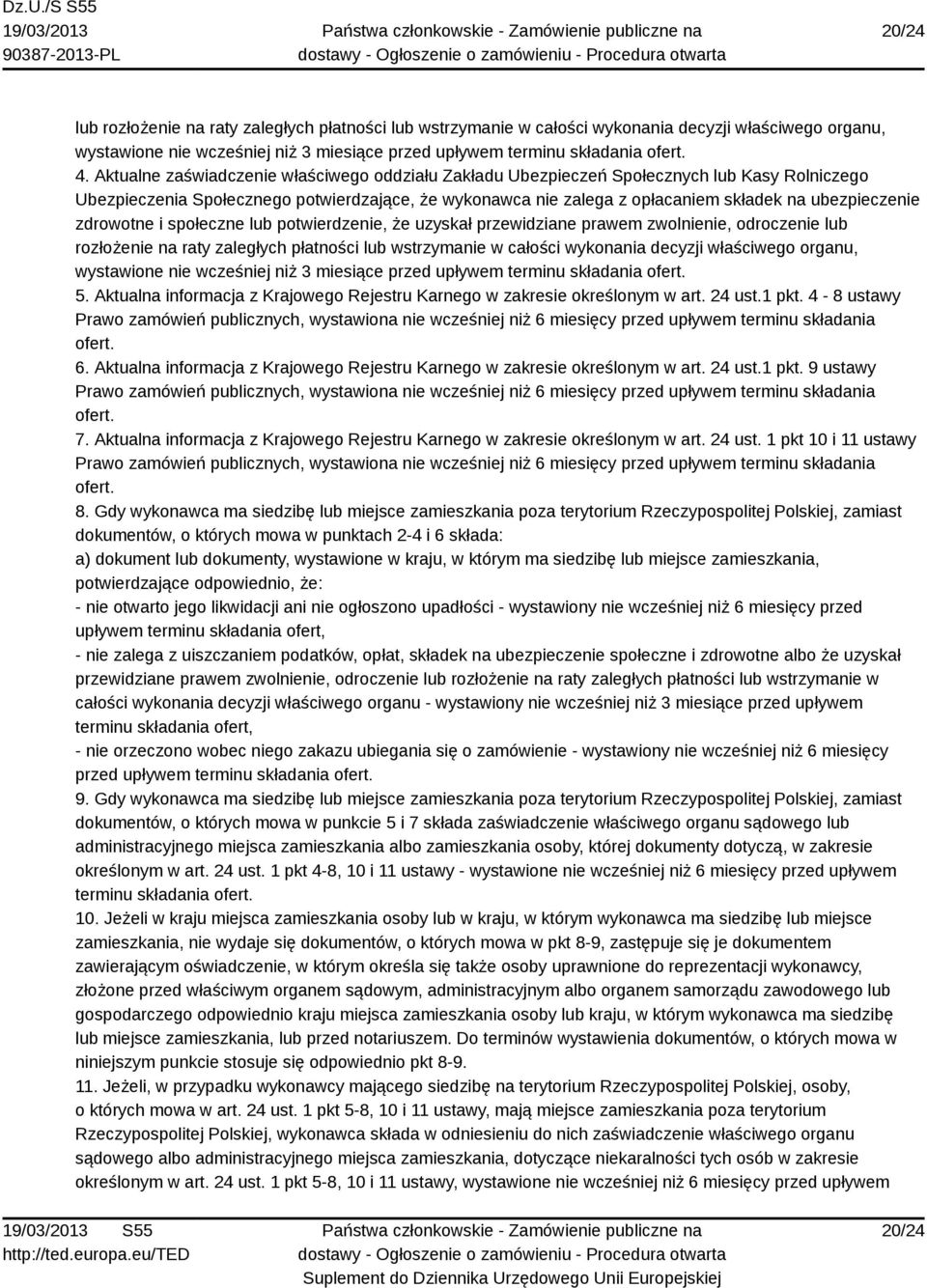 zdrowotne i społeczne lub potwierdzenie, że uzyskał przewidziane prawem zwolnienie, odroczenie lub rozłożenie na raty zaległych płatności lub wstrzymanie w całości wykonania decyzji właściwego