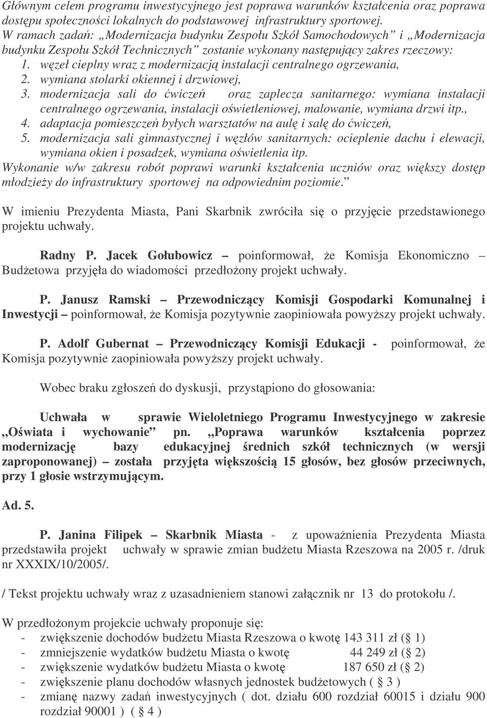 wzeł cieplny wraz z modernizacj instalacji centralnego ogrzewania, 2. wymiana stolarki okiennej i drzwiowej, 3.