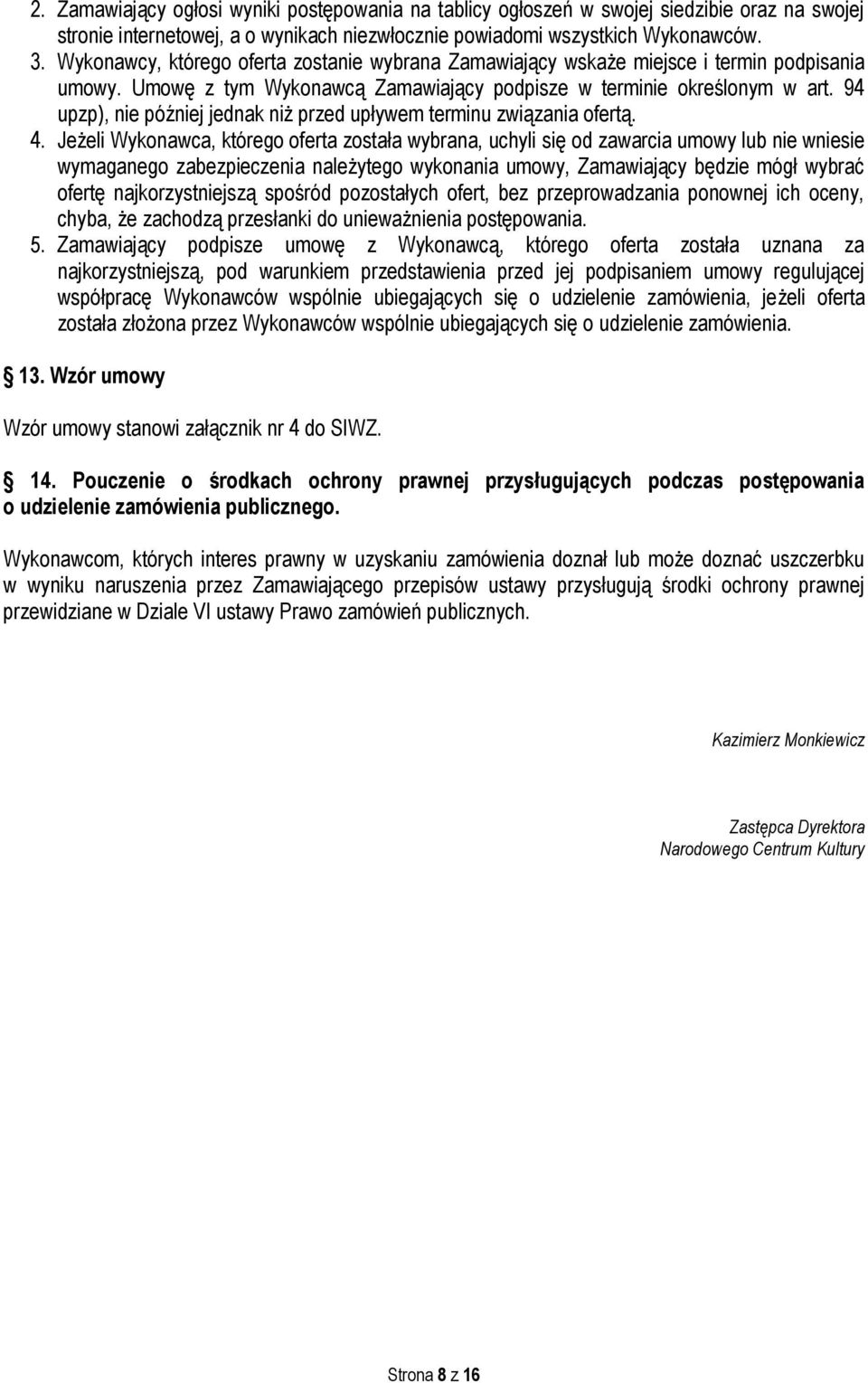 94 upzp), nie później jednak niż przed upływem terminu związania ofertą. 4.