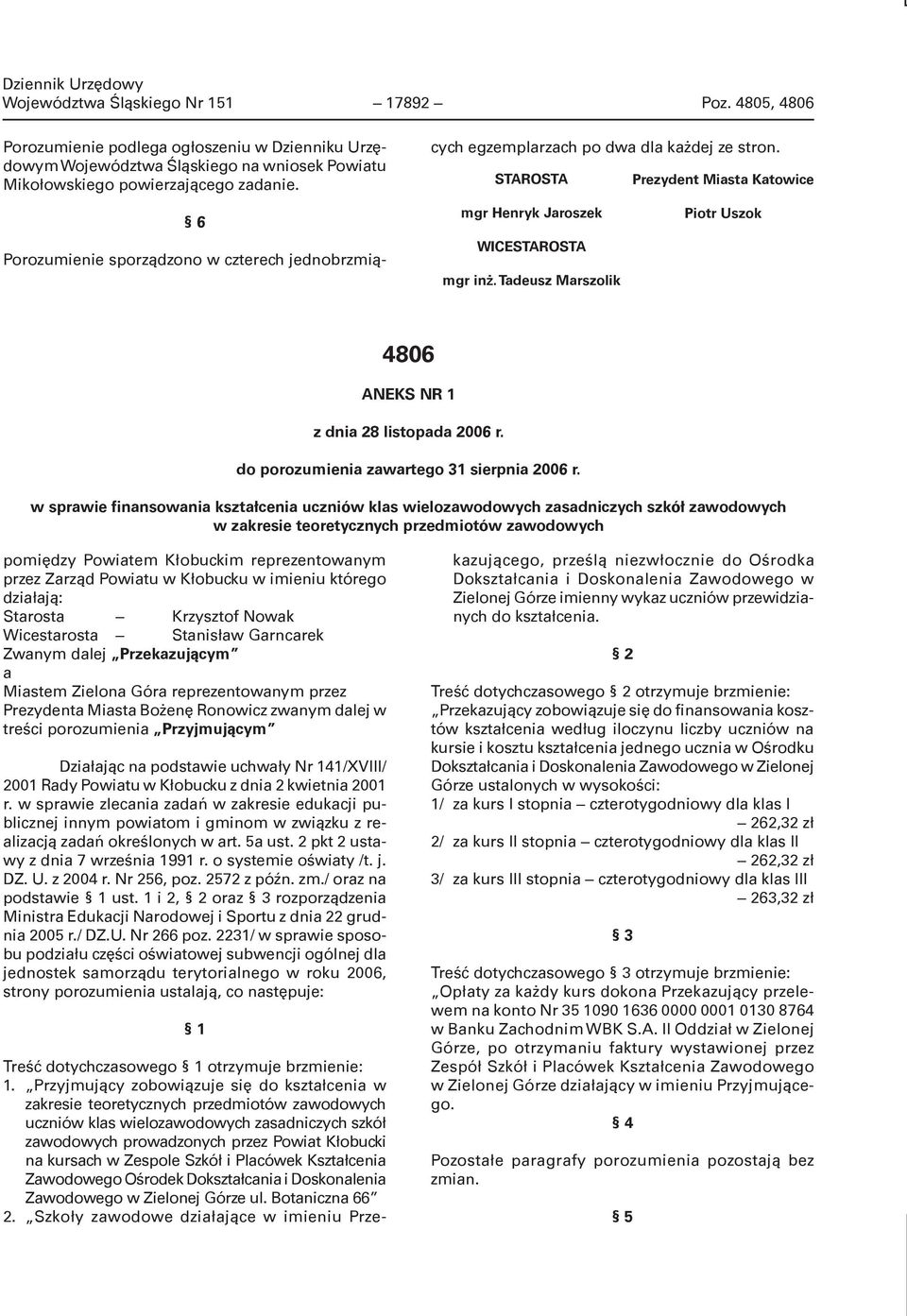 Tadeusz Marszolik Piotr Uszok 4806 ANEKS NR 1 z dnia 28 listopada 2006 r. do porozumienia zawartego 31 sierpnia 2006 r.