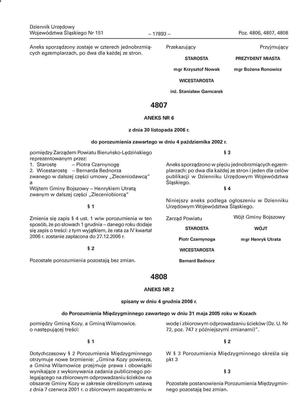 do porozumienia zawartego w dniu 4 października 2002 r. pomiędzy Zarządem Powiatu Bieruńsko-Lędzińskiego reprezentowanym przez: 1. Starostę Piotra Czarnynogę 2.
