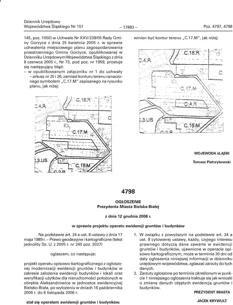 nr 1959, prostuje się następujący błąd: w opublikowanym załączniku nr 1 do uchwały arkusz nr 25 i 26, zamiast konturu terenu oznaczonego symbolem C.17.