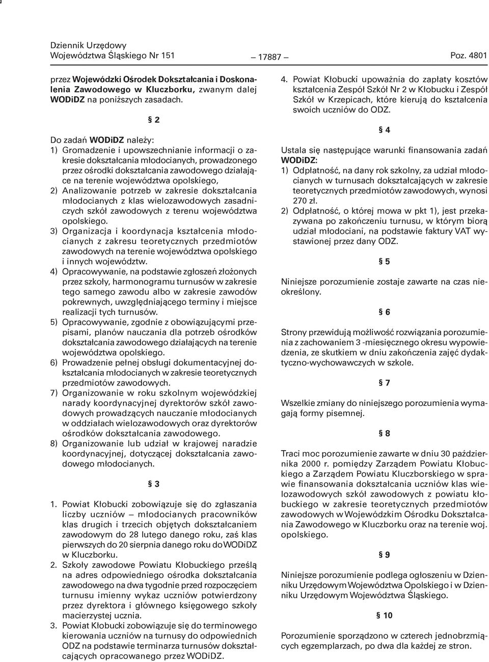 opolskiego, 2) Analizowanie potrzeb w zakresie dokształcania młodocianych z klas wielozawodowych zasadniczych szkół zawodowych z terenu województwa opolskiego.