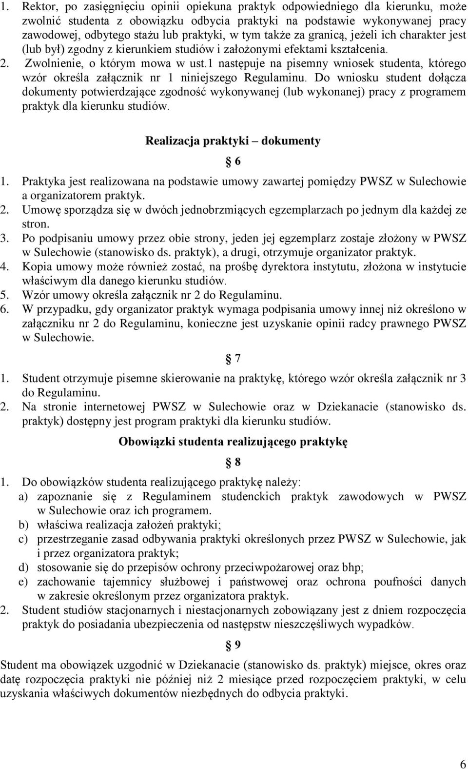 1 następuje na pisemny wniosek studenta, którego wzór określa załącznik nr 1 niniejszego Regulaminu.