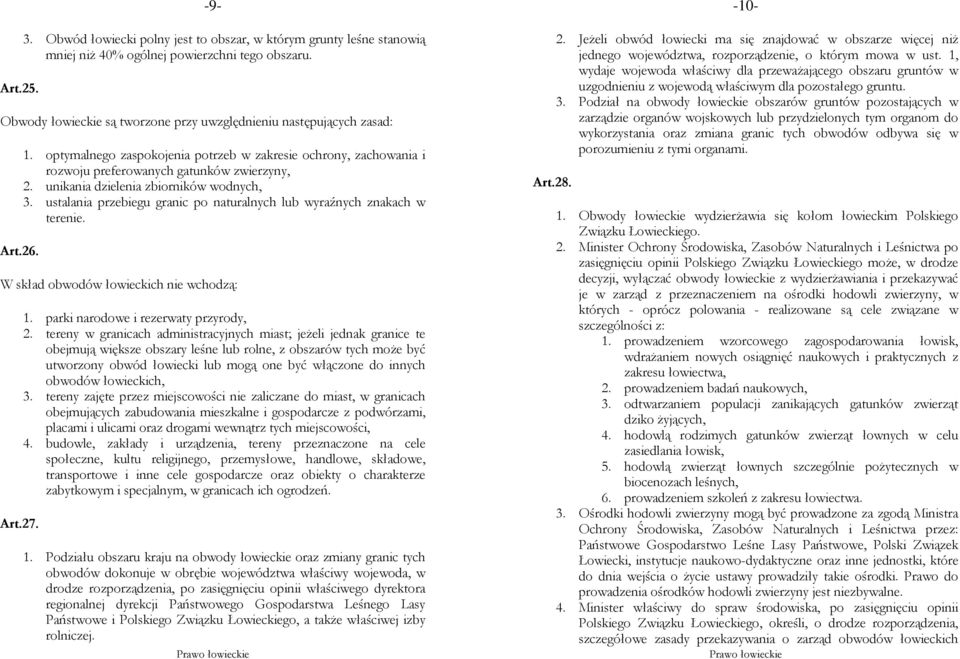 ustalania przebiegu granic po naturalnych lub wyraźnych znakach w terenie. W skład obwodów łowieckich nie wchodzą: Art.27. 1. parki narodowe i rezerwaty przyrody, 2.