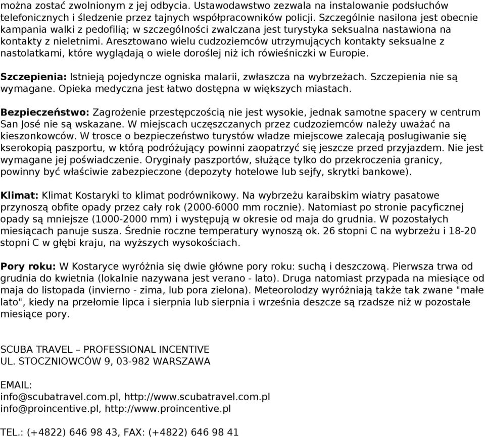 Aresztowano wielu cudzoziemców utrzymujących kontakty seksualne z nastolatkami, które wyglądają o wiele doroślej niż ich rówieśniczki w Europie.