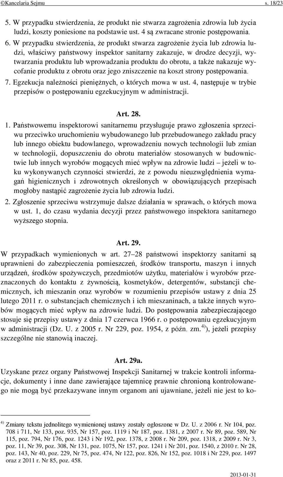 obrotu, a także nakazuje wycofanie produktu z obrotu oraz jego zniszczenie na koszt strony postępowania. 7. Egzekucja należności pieniężnych, o których mowa w ust.