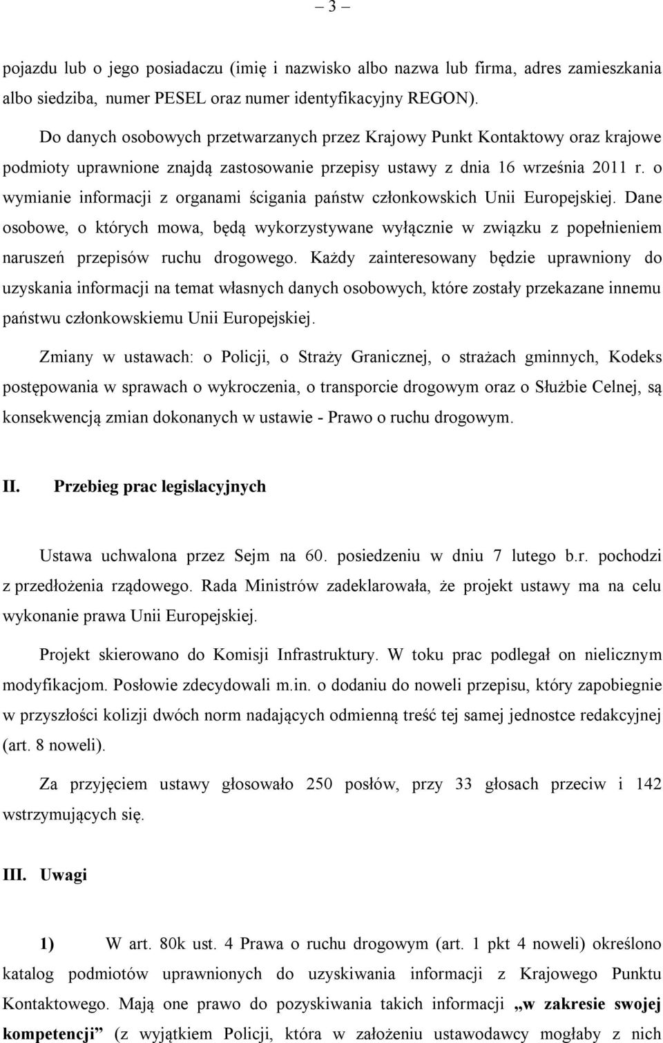 o wymianie informacji z organami ścigania państw członkowskich Unii Europejskiej.