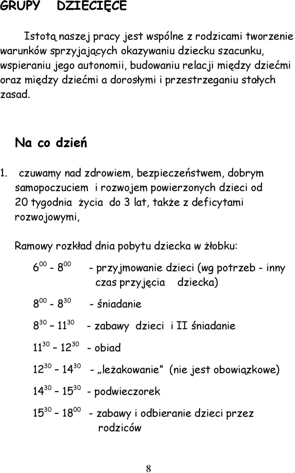 czuwamy nad zdrowiem, bezpieczeństwem, dobrym samopoczuciem i rozwojem powierzonych dzieci od 20 tygodnia życia do 3 lat, także z deficytami rozwojowymi, Ramowy rozkład dnia pobytu dziecka