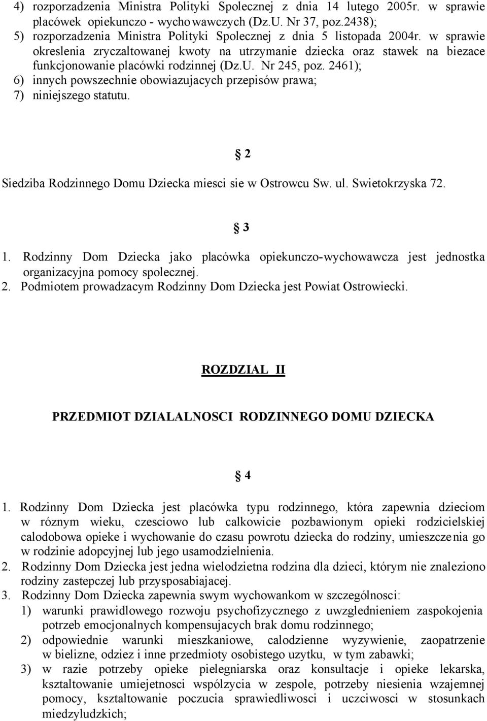 w sprawie okreslenia zryczaltowanej kwoty na utrzymanie dziecka oraz stawek na biezace funkcjonowanie placówki rodzinnej (Dz.U. Nr 245, poz.