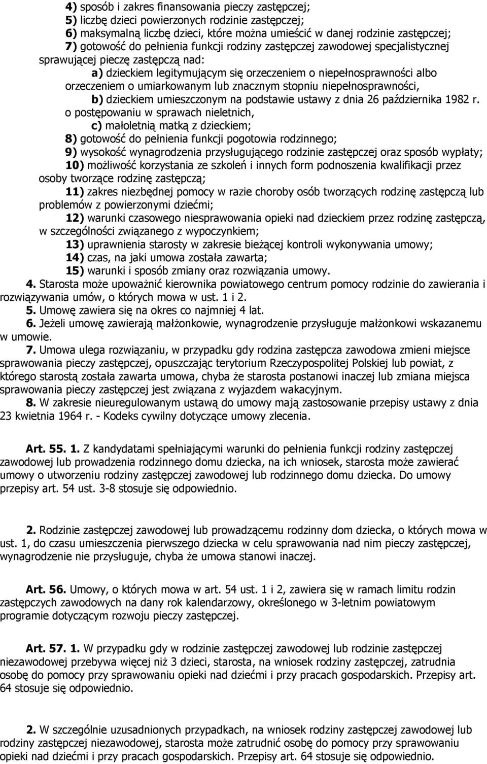 znacznym stopniu niepełnosprawności, b) dzieckiem umieszczonym na podstawie ustawy z dnia 26 października 1982 r.