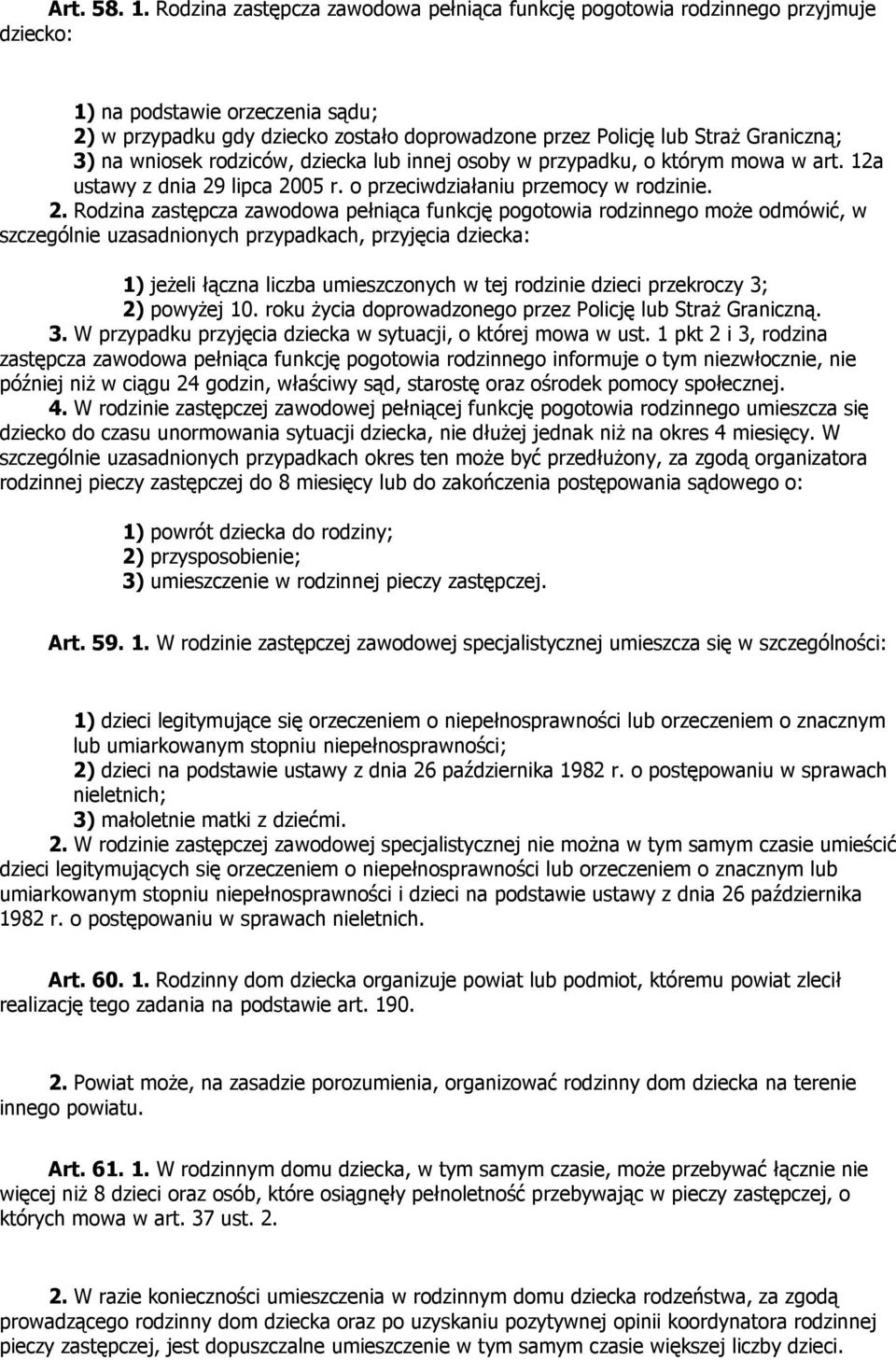 3) na wniosek rodziców, dziecka lub innej osoby w przypadku, o którym mowa w art. 12a ustawy z dnia 29