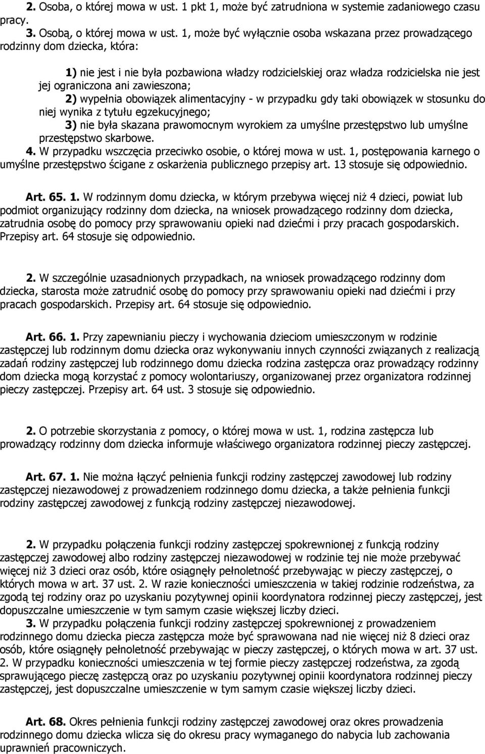 zawieszona; 2) wypełnia obowiązek alimentacyjny - w przypadku gdy taki obowiązek w stosunku do niej wynika z tytułu egzekucyjnego; 3) nie była skazana prawomocnym wyrokiem za umyślne przestępstwo lub