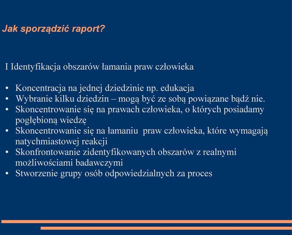 Skoncentrowanie się na prawach człowieka, o których posiadamy pogłębioną wiedzę Skoncentrowanie się na łamaniu praw