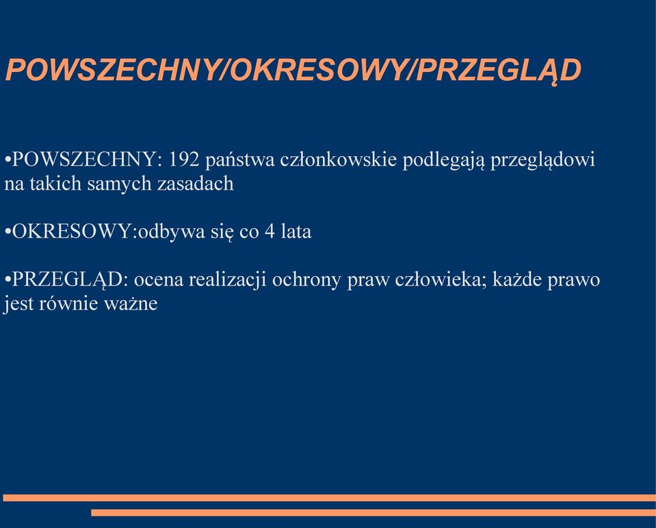 zasadach OKRESOWY:odbywa się co 4 lata PRZEGLĄD: ocena