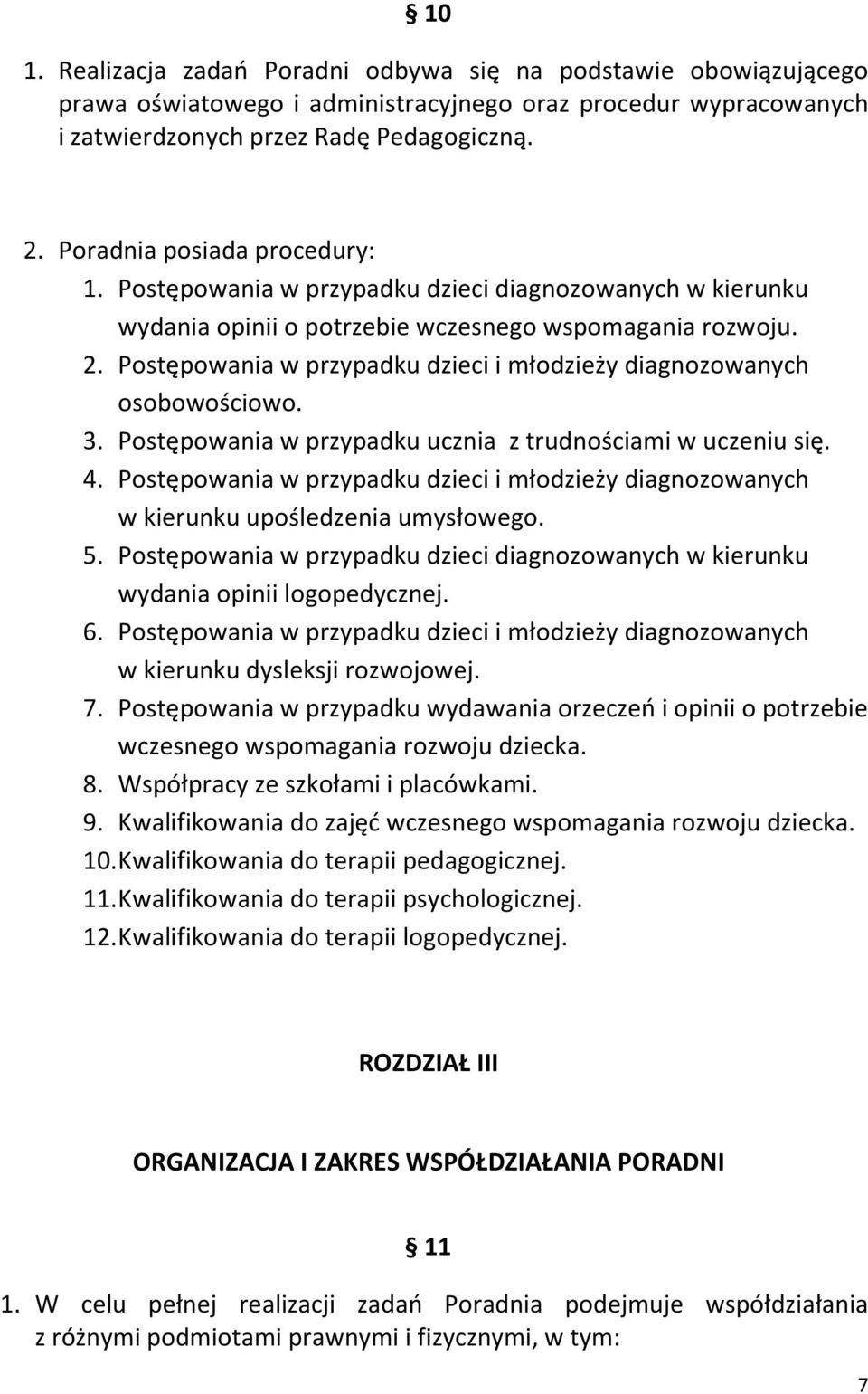 Postępowania w przypadku dzieci i młodzieży diagnozowanych osobowościowo. 3. Postępowania w przypadku ucznia z trudnościami w uczeniu się. 4.