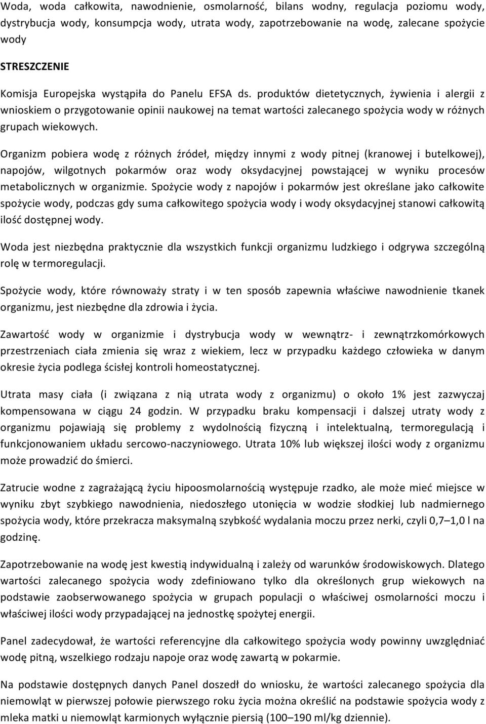 produktów dietetycznych, żywienia i alergii z wnioskiem o przygotowanie opinii naukowej na temat wartości zalecanego spożycia wody w różnych grupach wiekowych.