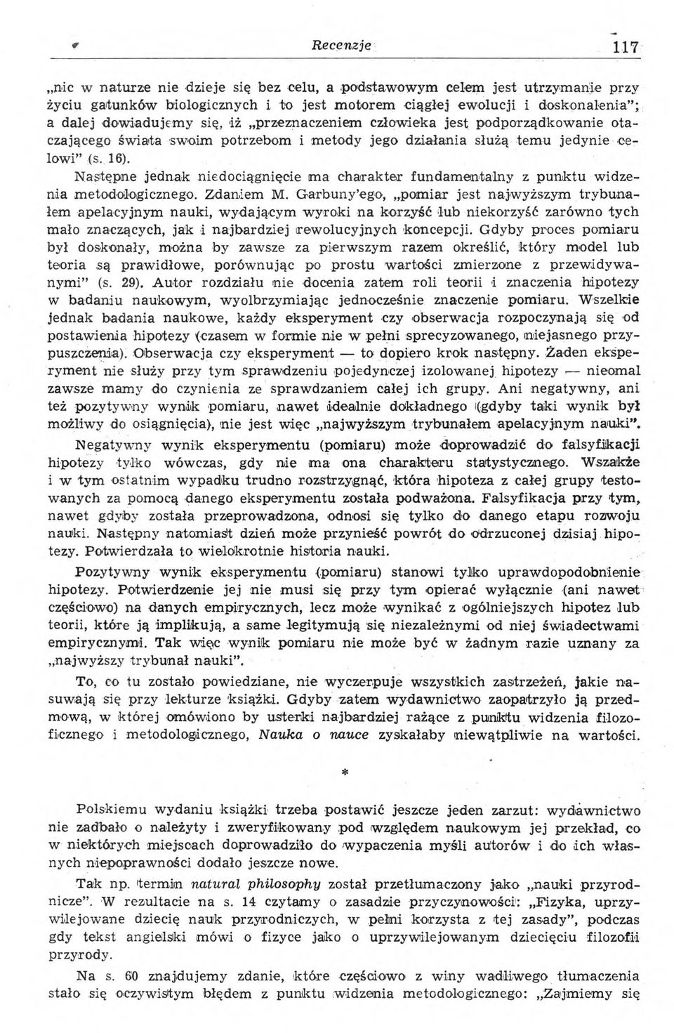 Następne jednak niedociągnięcie m a charakter fundamentalny z punktu widzenia metodologicznego. Zdaniem M.