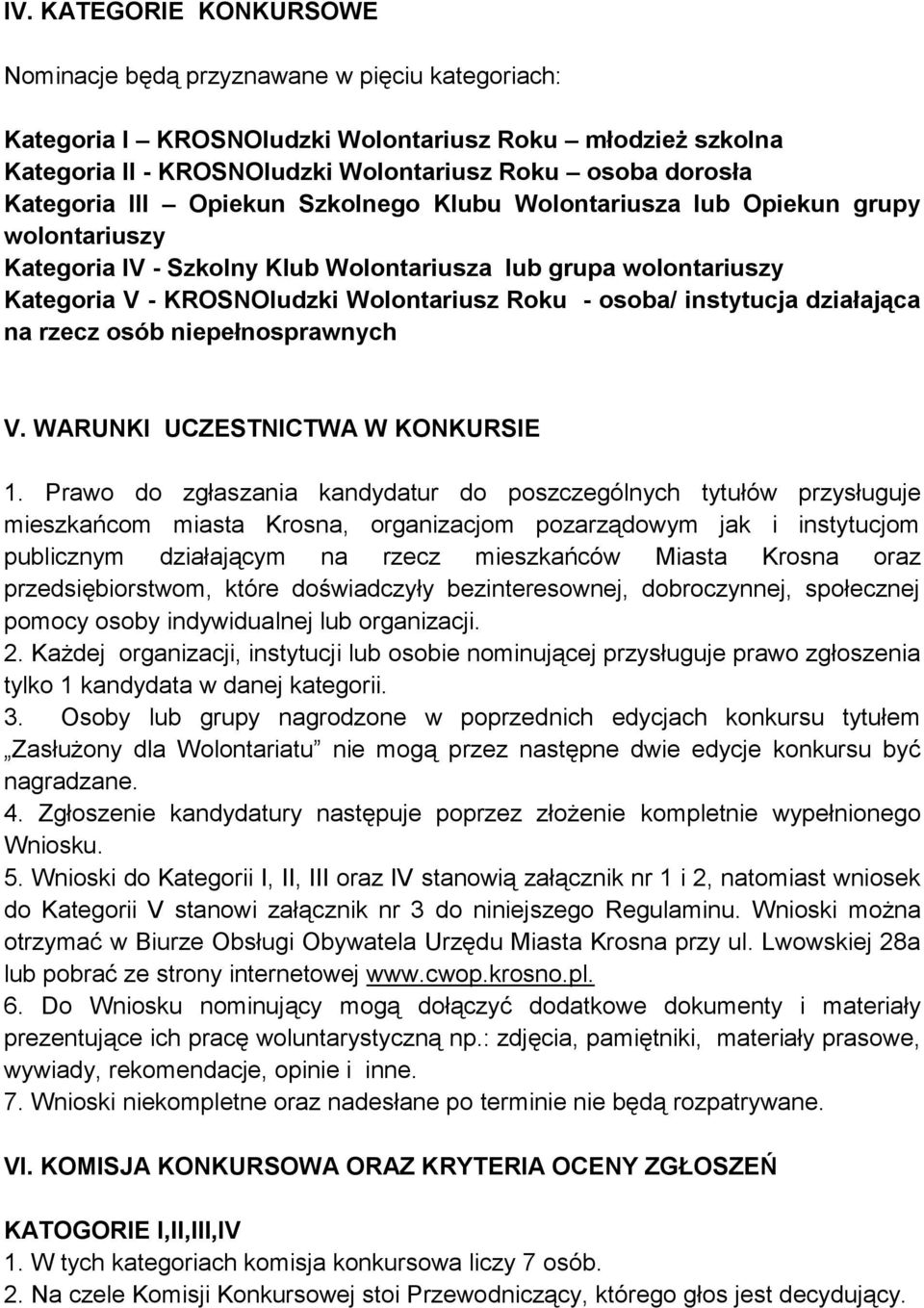 osoba/ instytucja działająca na rzecz osób niepełnosprawnych V. WARUNKI UCZESTNICTWA W KONKURSIE 1.