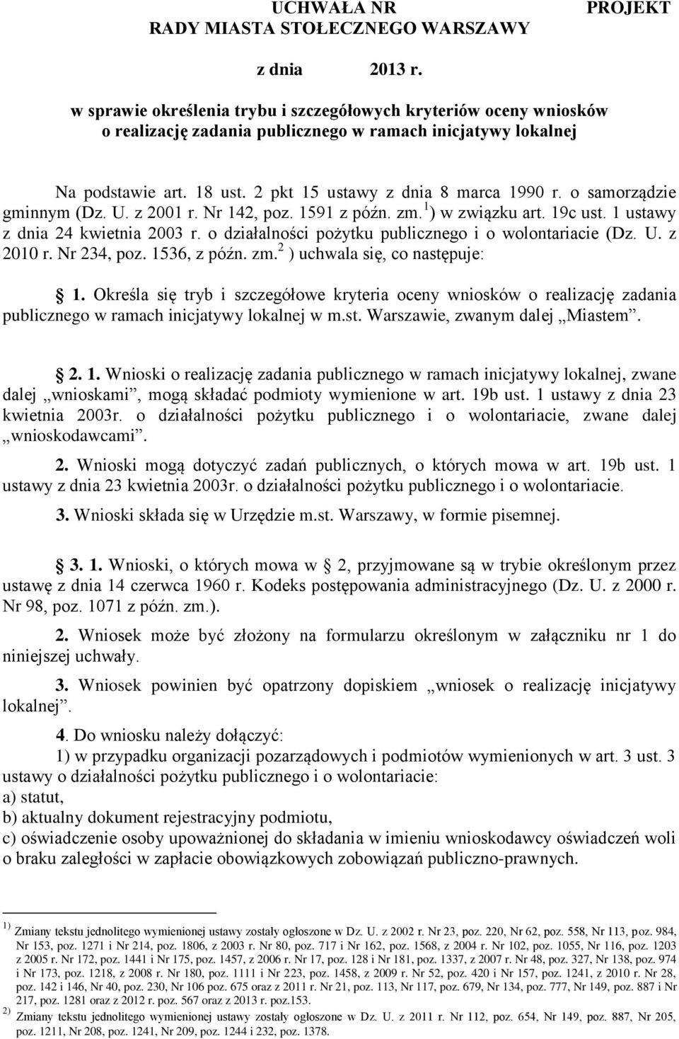 o samorządzie gminnym (Dz. U. z 2001 r. Nr 142, poz. 1591 z późn. zm. 1 ) w związku art. 19c ust. 1 ustawy z dnia 24 kwietnia 2003 r. o działalności pożytku publicznego i o wolontariacie (Dz. U. z 2010 r.