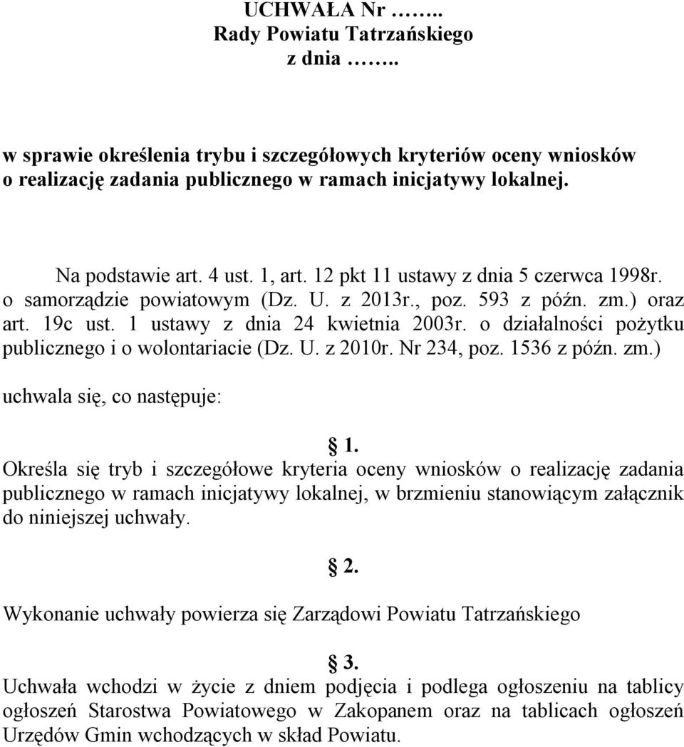 o działalności pożytku publicznego i o wolontariacie (Dz. U. z 2010r. Nr 234, poz. 1536 z późn. zm.) uchwala się, co następuje: 1.