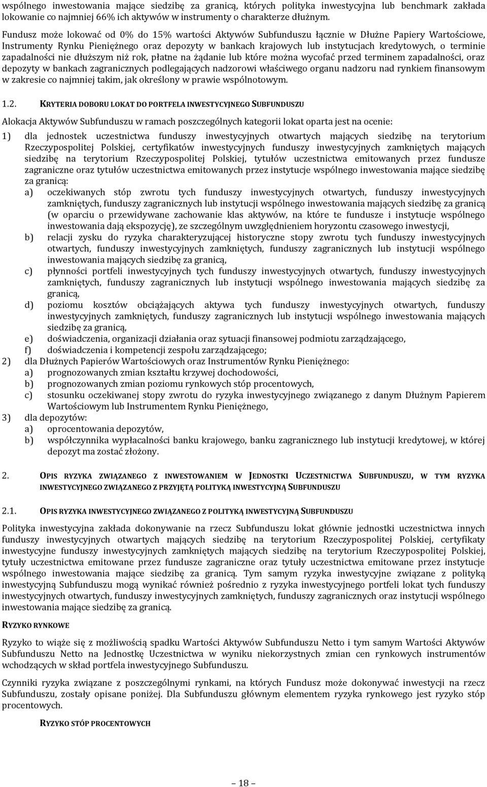 terminie zapadalności nie dłuższym niż rok, płatne na żądanie lub które można wycofać przed terminem zapadalności, oraz depozyty w bankach zagranicznych podlegających nadzorowi właściwego organu