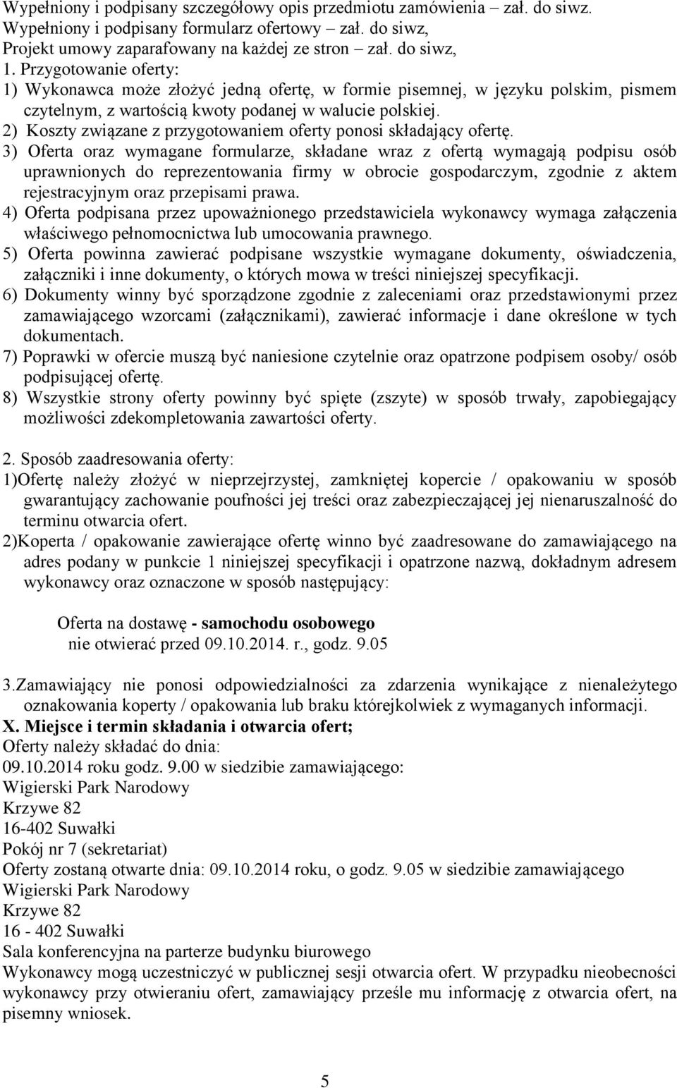 2) Koszty związane z przygotowaniem oferty ponosi składający ofertę.
