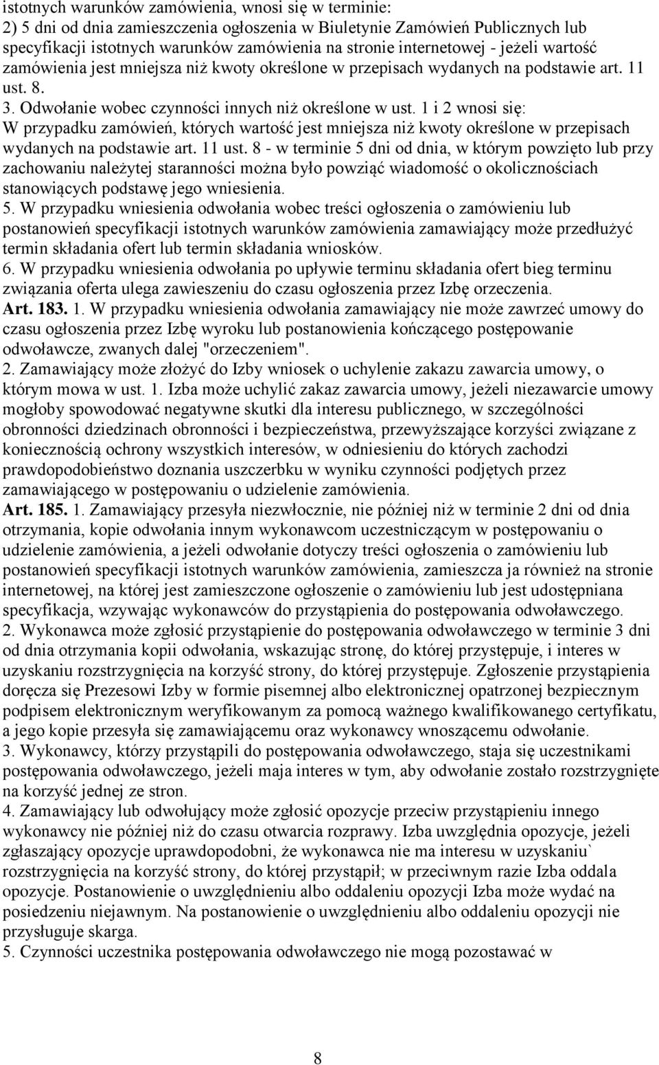 1 i 2 wnosi się: W przypadku zamówień, których wartość jest mniejsza niż kwoty określone w przepisach wydanych na podstawie art. 11 ust.