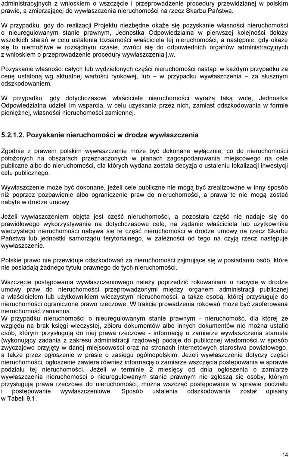 starań w celu ustalenia tożsamości właściciela tej nieruchomości, a następnie, gdy okaże się to niemożliwe w rozsądnym czasie, zwróci się do odpowiednich organów administracyjnych z wnioskiem o