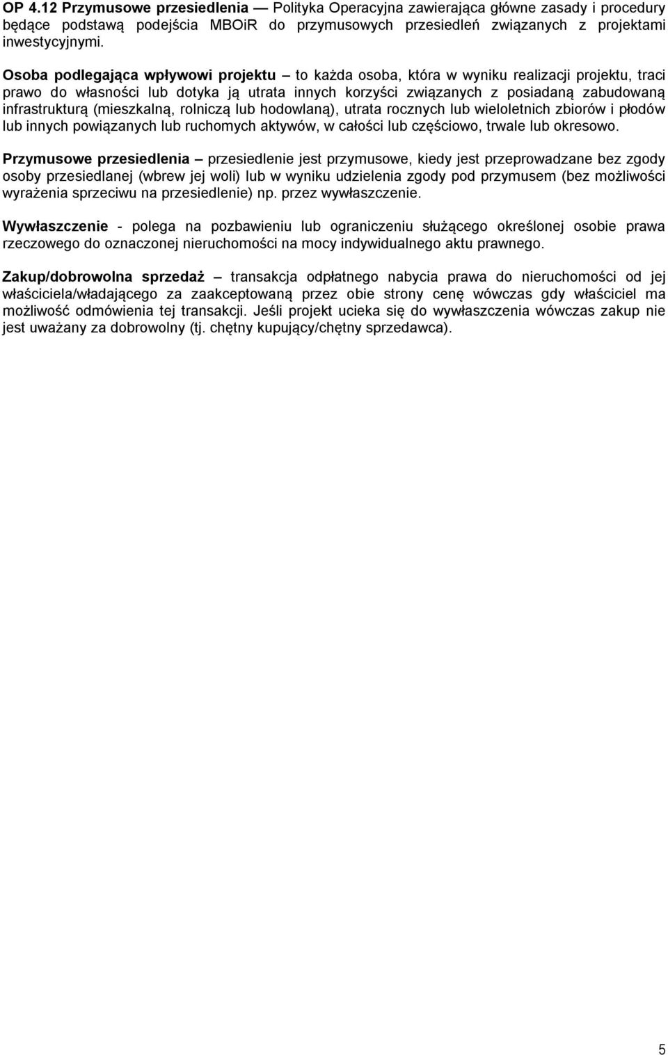 (mieszkalną, rolniczą lub hodowlaną), utrata rocznych lub wieloletnich zbiorów i płodów lub innych powiązanych lub ruchomych aktywów, w całości lub częściowo, trwale lub okresowo.