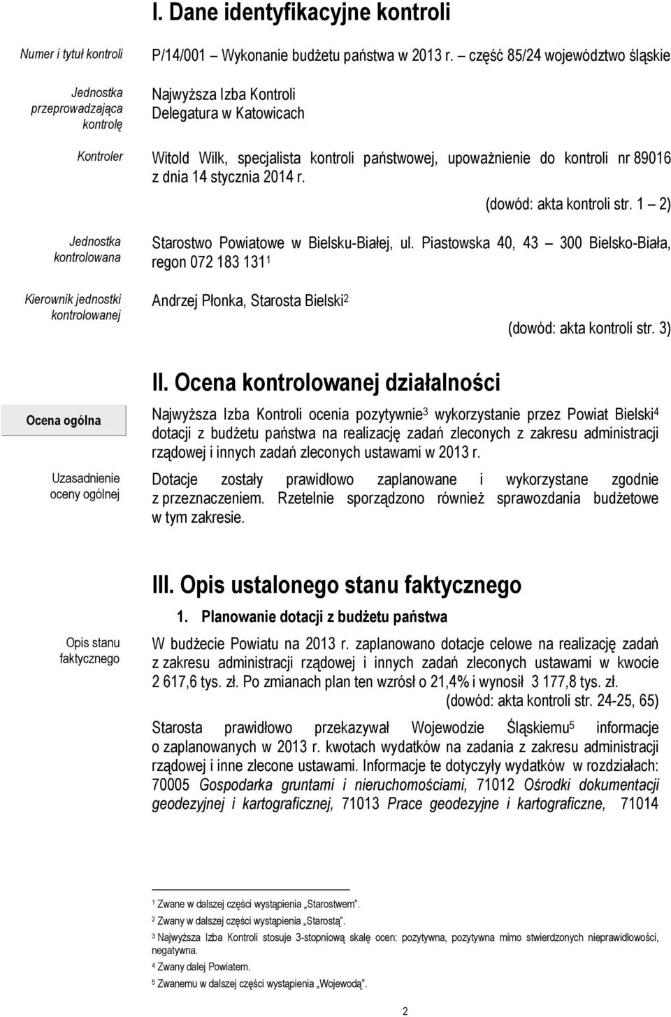 (dowód: akta kontroli str. 1 2) Jednostka kontrolowana Starostwo Powiatowe w Bielsku-Białej, ul.