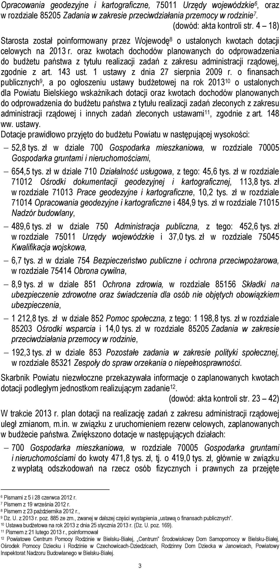 oraz kwotach dochodów planowanych do odprowadzenia do budżetu państwa z tytułu realizacji zadań z zakresu administracji rządowej, zgodnie z art. 143 ust. 1 ustawy z dnia 27 sierpnia 2009 r.
